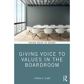 Giving Voice to Values in the Boardroom - Clark-Louque, Angela R.; Lindsey, Randall B.; Quezada, Reyes L.; Jew, Cynthia L.