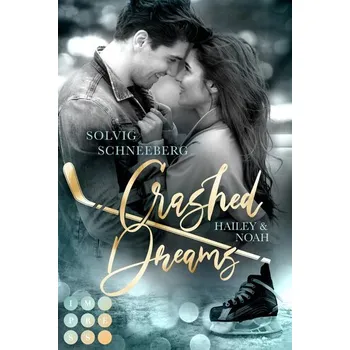 Crashed Dreams. Hailey & Noah - Schneeberg, Solvig
