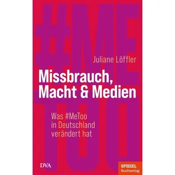Missbrauch, Macht & Medien - Löffler, Juliane