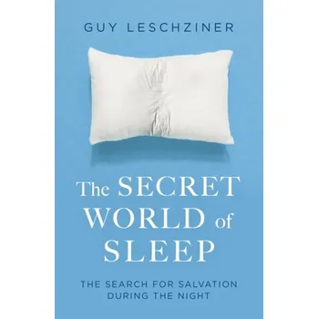 The Secret World of Sleep - Leschziner, Dr Guy