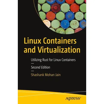 Technika Linux Containers and Virtualization - Jain, Shashank Mohan [EN] (2023, Brožovaná, Apress)