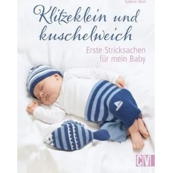 Klitzeklein und kuschelweich - Abel, Sabine