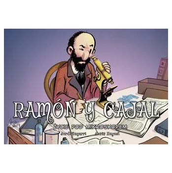 Ramon y Cajal. Życie pod mikroskopem. Najwybitniejsi Naukowcy - opracowanie zbiorowe