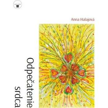 Osobní rozvoj Odpečatenie srdca - Anna Halajová