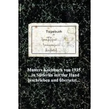 Mutters Kochbuch von 1935 - Laguna, Jorge