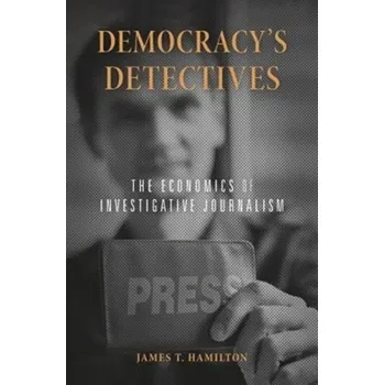 Democracy's Detectives - Hamilton, James