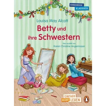 První čtění Penguin JUNIOR - Einfach selbst lesen: Kinderbuchklassiker - Betty und ihre Schwestern - Louisa May Alcott
