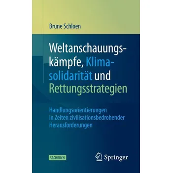 Weltanschauungskämpfe, Klimasolidarität und Rettungsstrategien - Schloen, Brüne