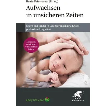 Aufwachsen in unsicheren Zeiten - Priewasser, Beate