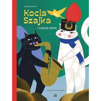 Pohádka Kocia Szajka i czarne złoto - Agata Romaniuk, Malwina Hajduk