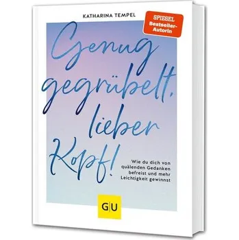 Osobní rozvoj Genug gegrübelt, lieber Kopf! - Tempel, Katharina