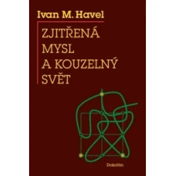 Zjitřená mysl a kouzelný svět – Ivan M. Havel