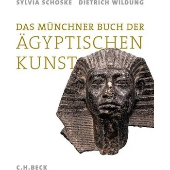 Populárně naučná literatura pro dospělé Das Münchner Buch der Ägyptischen Kunst - Schoske, Sylvia [DE] (2024, Brožovaná, C.H. Beck)
