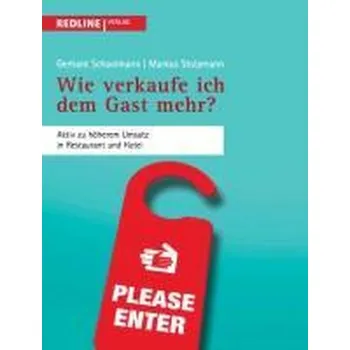 Wie verkaufe ich dem Gast mehr? - Schoolmann, Gerhard