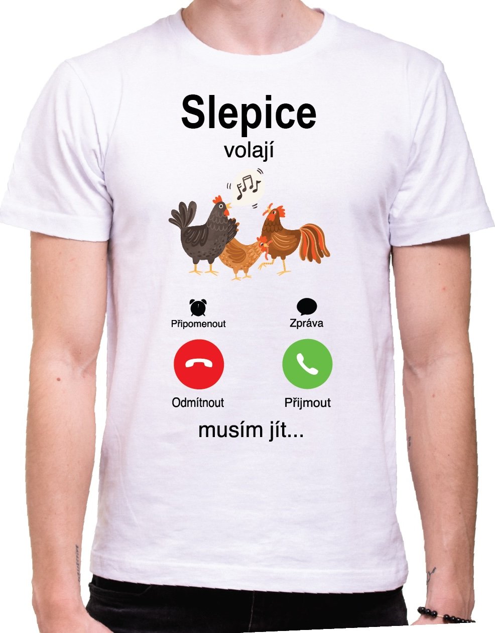 Tričko - Slepice volají, musím jít..., Barva látky bílá, Střih Pánsky/UNISEX, Velikost S