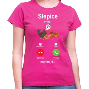 Pánské tričko Tričko - Slepice volají, musím jít..., Barva látky ružová, Střih Dámsky, Velikost Dětské 122 cm/6let