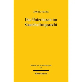 Das Unterlassen im Staatshaftungsrecht - Funke, Moritz