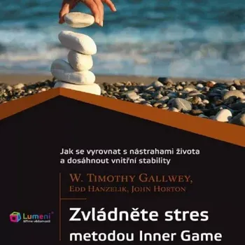 Zvládněte stres metodou Inner Game! - W. Timothy Gallwey a kol. (čte Aleš Zbořil) CDmp3, mp3 ke stažení