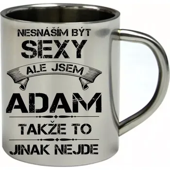 ADAM nerezový hrnek se jménem 300 ml (hrnek nerezový dvouvrstvý Nesnáším být sexy ale jsem )