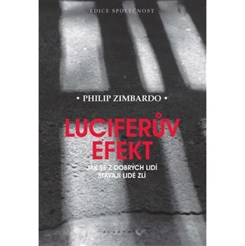 Luciferův efekt: Jak se z dobrých lidí…