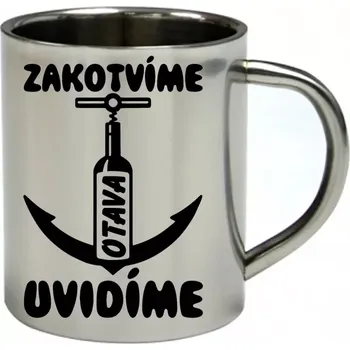 nerezový hrnek Zakotvíme uvidíme OTAVA 300 ml (hrnek nerezový dvouvrstvý PRO VODÁKY)
