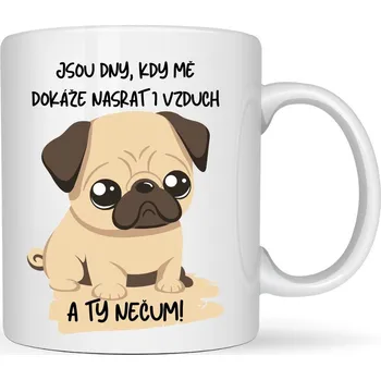 Hrneček - Roztomilý mopsík Jsou dny, kdy mě dokáže nasrat i vzduch