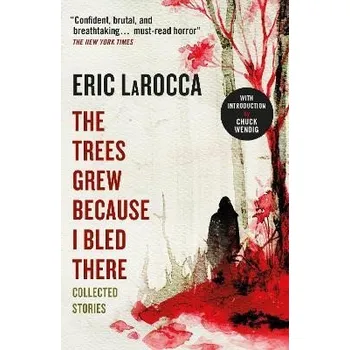 Cizojazyčná kniha The Trees Grew Because I Bled There: Collected Stories