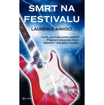 Kniha Smrt na festivalu - Laurence Anholt Grada