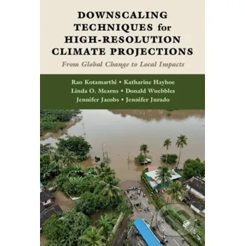 Cizí jazyk Downscaling Techniques for High-Resolution Climate Projections - Donald Wuebbles, Rao Kotamarthi, Linda O. Mearns, Katharine Hayhoe, Jennifer Jurado, Jennifer Jacobs Cambridge University Press