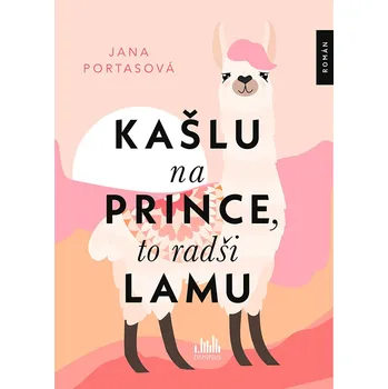 Kniha Kašlu na prince, to radši lamu - Jana Portasová (2024) [E-kniha]