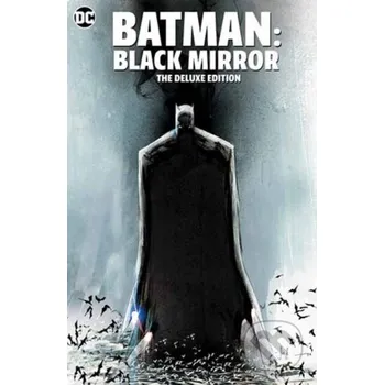 Komiks pro dospělé Batman Black Mirror The Deluxe Edition - Scott Snyder, Jock (Ilustrátor), Francesco Francavilla (Ilustrátor) DC Comics