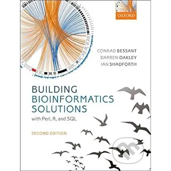 Cizojazyčná kniha Building Bioinformatics Solutions - Conrad Bessant, Ian Shadforth, Darren Oakley Oxford University Press