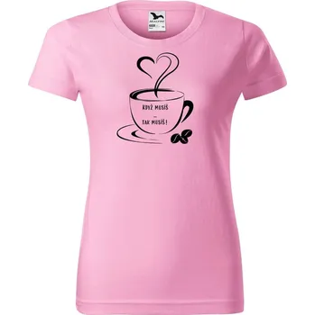 Dámské tričko DOBRÝ TRIKO Dámské tričko s potiskem Když musíš Barva: Růžová, Velikost: XS