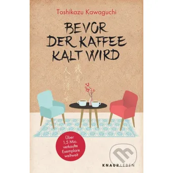Bevor der Kaffee kalt wird - Toshikazu Kawaguchi Droemer/Knaur