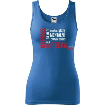 Dámské tričko DOBRÝ TRIKO Dámské tílko Má práce je UČITELKA Velikost: 2XL, Barva: Azurově modrá