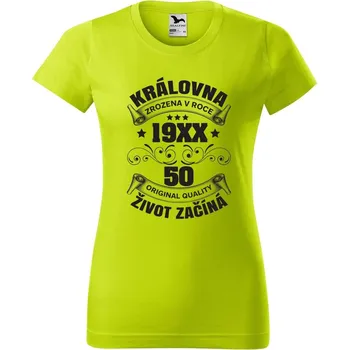 Dámské oblečení DOBRÝ TRIKO Dámské tričko s potiskem Královna život začíná Barva: Limetková, Velikost: XS
