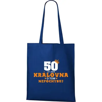 Nákupní taška DOBRÝ TRIKO Bavlněná taška s potiskem 50 let jsem královna Barva: Královsky modrá