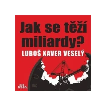 Jak se těží miliardy? audiokniha