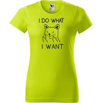 Dámské oblečení DOBRÝ TRIKO Dámské tričko s potiskem I do what i want Barva: Limetková, Velikost: M