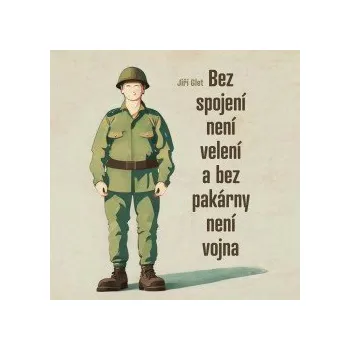 Bez spojení není velení a bez pakárny není vojna audiokniha