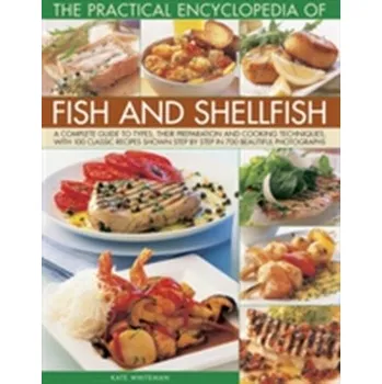 Practical Encyclopedia of Fish and Shellfish - Kate Whiteman; Jeni Wright; Angela Boggian