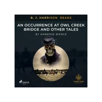 Cizí jazyk B. J. Harrison Reads An Occurrence at Owl Creek Bridge and Other Tales (EN) audiokniha