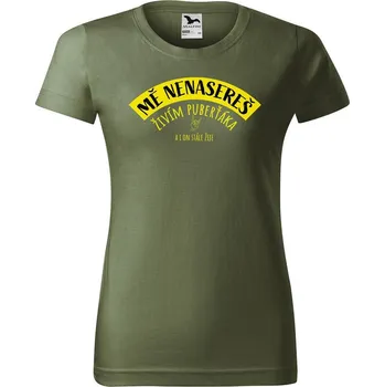 Dámské tričko DOBRÝ TRIKO Dámské tričko s potiskem Mě nenasereš, živím puberťáka Barva: Khaki, Velikost: XL