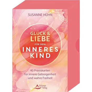 Osobní rozvoj Glück und Liebe für dein Inneres Kind - 40 Praxiskarten für innere Geborgenheit und wahre Freiheit - Hühn, Susanne
