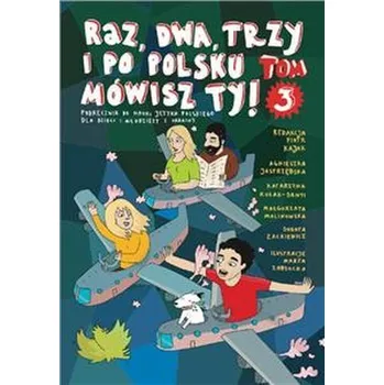 Raz, dwa, trzy i po polsku mówisz ty! Tom 3