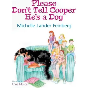 Please Don't Tell Cooper He's a Dog (Mom's Choice Award Recipient-Gold) - Lander Feinberg, Michelle