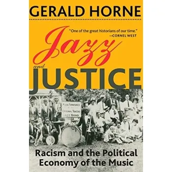Jazz and Justice - Horne, Gerald (University of Houston) [EN] (2019, Brožovaná, Monthly Review Press,U.S.)