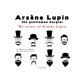 Cizí jazyk The Arrest of Arsene Lupin, the Adventures of Arsene Lupin the Gentleman Burglar (EN) audiokniha
