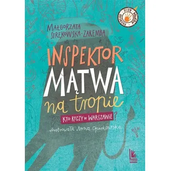 Inspektor Mątwa na tropie. Kto ryczy w Warszawie? - Strękowska-Zaręba Małgorzata