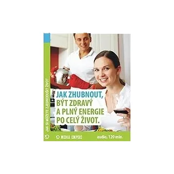 Jak zhubnout, být zdravý a plný energie po celý život audiokniha